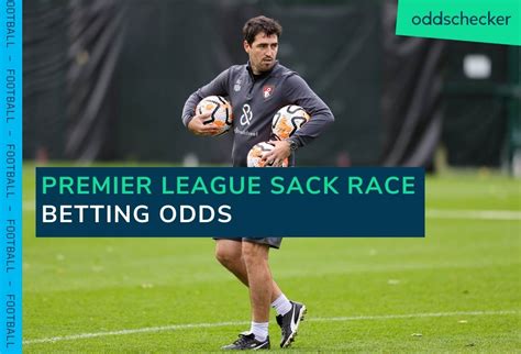 odds next manager to be sacked|premier league sack race oddschecker.